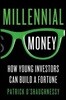 Millennial Money: How Young Investors Can Build a Fortune