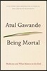 Being Mortal: Medicine and What Matters in the End
