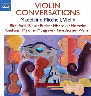 Madeleine Mitchell 바이올린과의 대화들 - 현대 영국 작곡가들의 바이올린 소나타 작품집 (Violin Conversations)