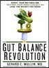 The Gut Balance Revolution: Boost Your Metabolism, Restore Your Inner Ecology, and Lose the Weight for Good!