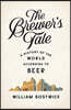 The Brewer's Tale: A History of the World According to Beer