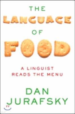 The Language of Food: A Linguist Reads the Menu