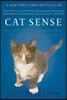 Cat Sense: How the New Feline Science Can Make You a Better Friend to Your Pet