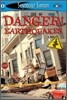 Danger! Earthquakes