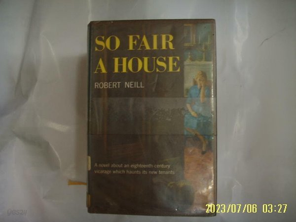 ROBERT NEILL / DOUBLEDAY .. 외국판 / SO FAIR A HOUSE -사진. 꼭상세란참조. 토지서점 헌책