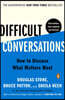 Difficult Conversations: How to Discuss What Matters Most