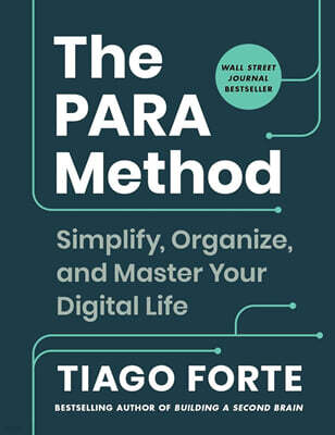 The PARA Method : Simplify, Organise and Master Your Digital Life