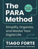 The PARA Method : Simplify, Organise and Master Your Digital Life