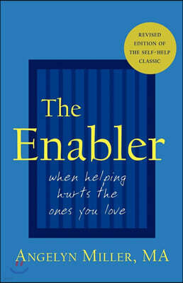 The Enabler: When Helping Hurts the Ones You Love