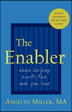 The Enabler: When Helping Hurts the Ones You Love