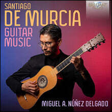 산티아고 데 무르시아: 기타 작품집 (Santiago de Murcia: Guitar Music)