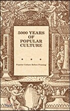 5000 Years of Popular Culture: Popular Culture before Printing