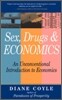 Sex, Drugs and Economics : An Unconventional Intro to Economics