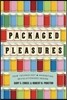 Packaged Pleasures: How Technology and Marketing Revolutionized Desire