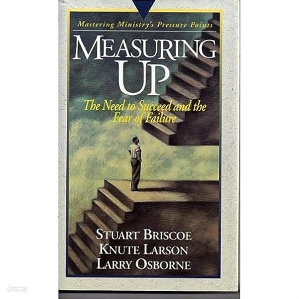 Measuring Up-Mastering Minstry: The Need to Succeed and the Fear of Failure