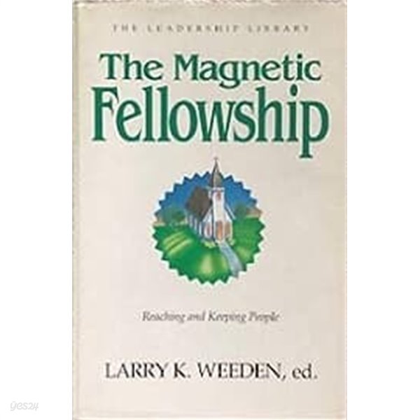 Magnetic Fellowship: Reaching and Keeping People