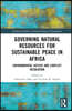 Governing Natural Resources for Sustainable Peace in Africa