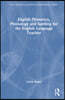 English Phonetics, Phonology and Spelling for the English Language Teacher