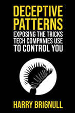 Deceptive Patterns: Exposing the Tricks Tech Companies Use to Control You