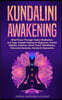 Kundalini Awakening: Mind Power Through Chakra Meditation, and Yoga. Empath healing for Beginners, Psychic Abilities, Intuition, Astral Tra
