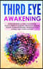 Third Eye Awakening: Guided Meditation to Open Your Third Eye. Psychic Abilities for Beginners, Mind Power, Intuition, Empath, Healing Medi