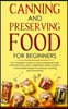 Canning and Preserving Food for Beginners: The Complete Guide to store everything in jars ( canned meat, jams, vegetables, jellies, pickles ) - homema
