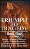 Triumph To Tragedy: Book One