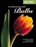 Landscaping with Bulbs: Complete Guide to Growing Beautiful Bulbs