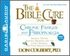 The Bible Cure for Chronic Fatigue and Fibromyalgia: Ancient Truths, Natural Remedies and the Latest