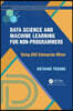 Data Science and Machine Learning for Non-Programmers