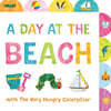 A Day at the Beach with the Very Hungry Caterpillar: A Tabbed Board Book