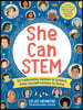 She Can Stem: 50 Trailblazing Women in Science from Ancient History to Today - Includes Hands-On Activities Exploring Science, Technology, Engineering