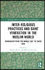 Inter-religious Practices and Saint Veneration in the Muslim World