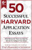 50 Successful Harvard Application Essays, 6th Edition: What Worked for Them Can Help You Get Into the College of Your Choice