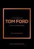 Little Book of Tom Ford: The Story of the Iconic Brand
