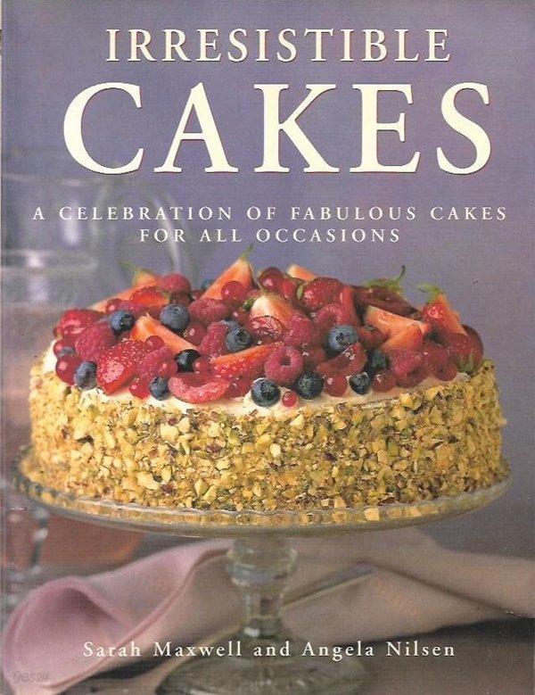 Irresistible Cakes : A Celebration of Fabulous Cakes for All Occasions