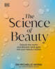 The Science of Beauty: Debunk the Myths and Discover What Goes into Your Beauty Routine