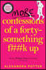 The More Confessions of a Forty-Something F**k Up