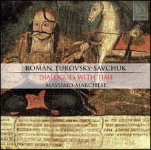 Massimo Marchese 시간과의 대화 - 로만 트로우스키-사우추크의 작품 (Roman Turovsky-Savchuk: Dialogues with Time)