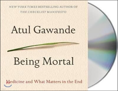 Being Mortal: Medicine and What Matters in the End
