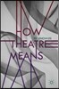 How Theatre Means