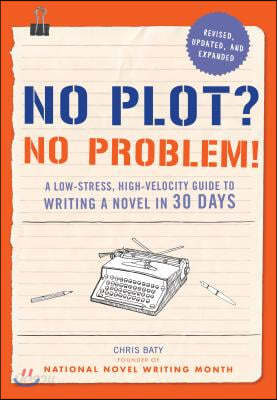 No Plot? No Problem!: A Low-Stress, High-Velocity Guide to Writing a Novel in 30 Days