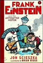Frank Einstein and the Antimatter Motor (Frank Einstein Series #1): Book One