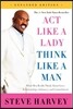 Act Like a Lady, Think Like a Man: What Men Really Think about Love, Relationships, Intimacy, and Commitment