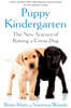 Puppy Kindergarten: The New Science of Raising a Great Dog
