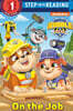 Step Into Reading 1 : PAW Patrol: Rubble & Crew : On the Job
