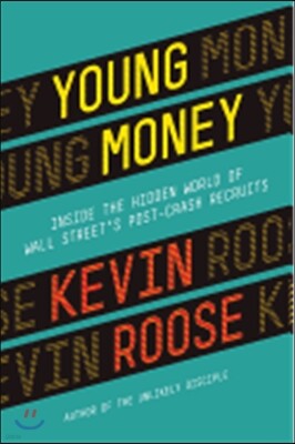 Young Money: Inside the Hidden World of Wall Street's Post-Crash Recruits