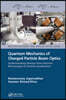 Quantum Mechanics of Charged Particle Beam Optics