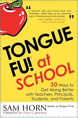 Tongue Fu! At School: 30 Ways to Get Along with Teachers, Principals, Students, and Parents