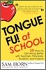 Tongue Fu! At School: 30 Ways to Get Along with Teachers, Principals, Students, and Parents